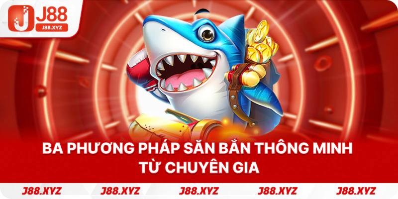 Ba phương pháp săn bắn thông minh từ chuyên gia