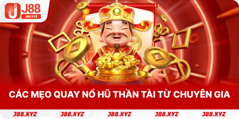 Các mẹo quay Nổ hũ thần tài từ chuyên gia