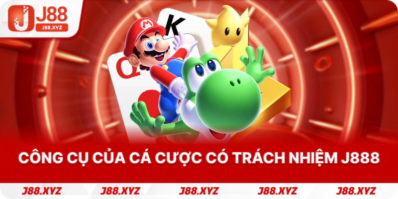 Công cụ của Cá cược có trách nhiệm j888