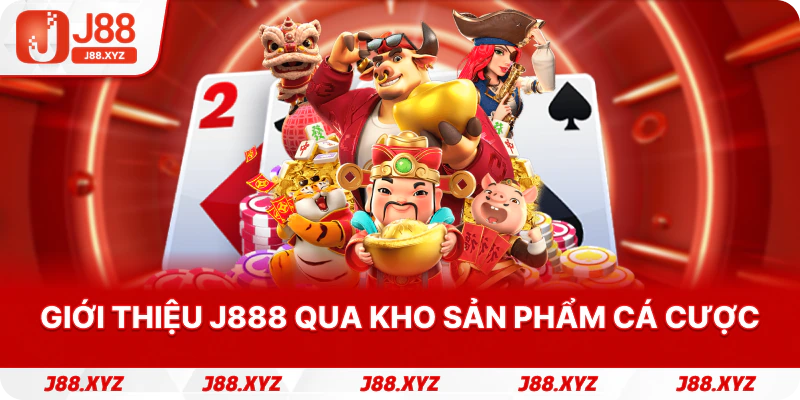 Giới thiệu j888 qua kho sản phẩm cá cược