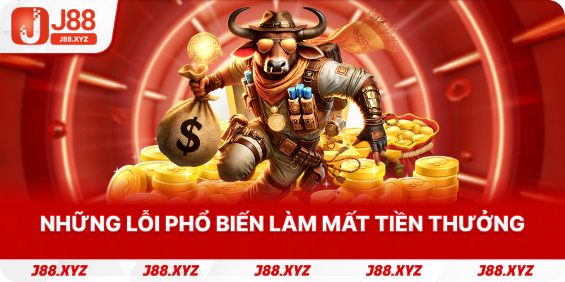 Những lỗi phổ biến làm mất tiền thưởng