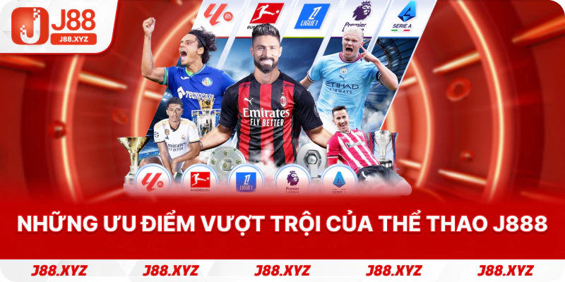 Những ưu điểm vượt trội của Thể thao J888
