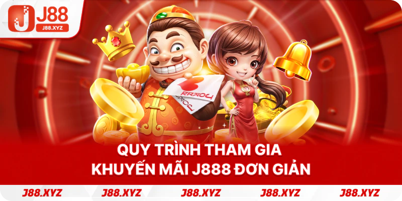 Quy trình tham gia khuyến mãi j888 đơn giản