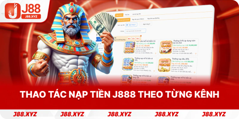 Thao tác nạp tiền j888 theo từng kênh
