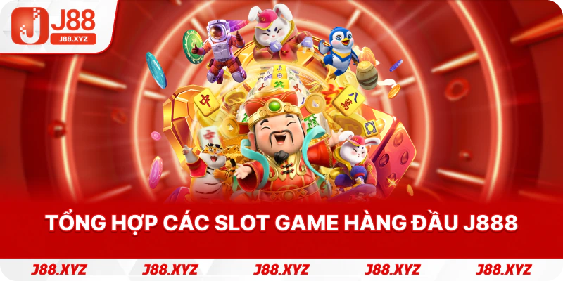 Tổng hợp các slot game hàng đầu J888