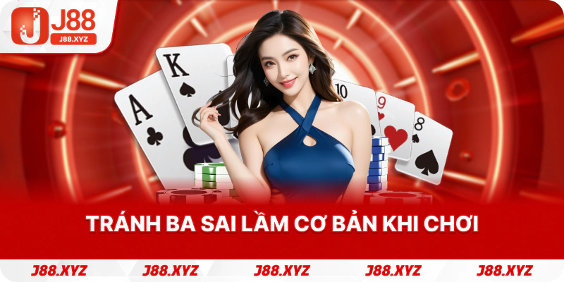 Tránh ba sai lầm cơ bản khi chơi