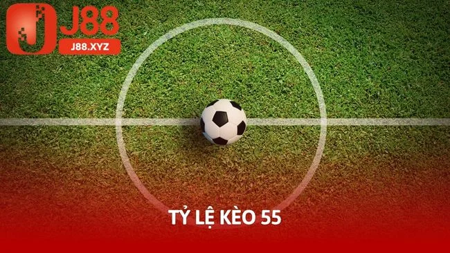 Tỷ lệ kèo 55
