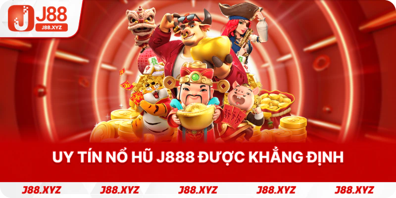 Uy tín Nổ hũ j888 được khẳng định