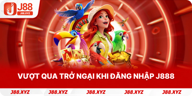 Vượt qua trở ngại khi Đăng nhập j888